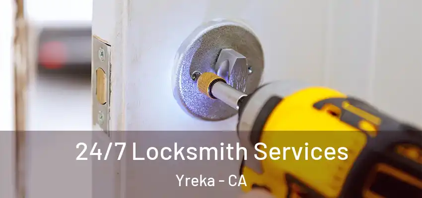 24/7 Locksmith Services Yreka - CA
