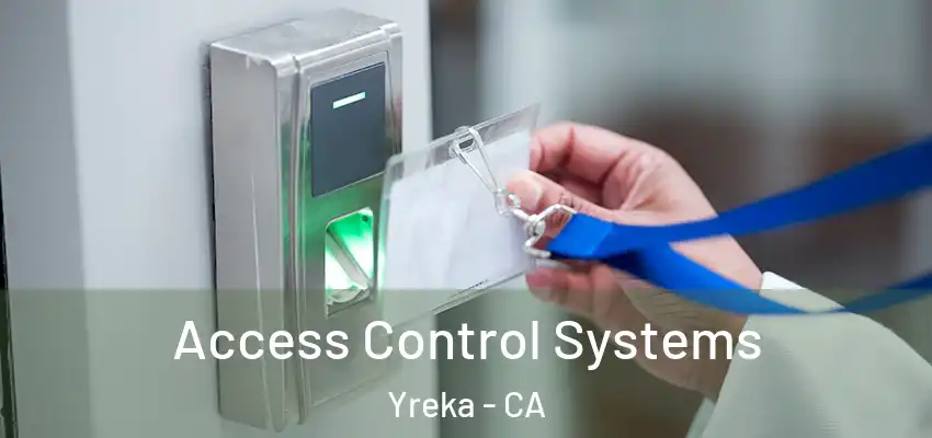  Access Control Systems Yreka - CA
