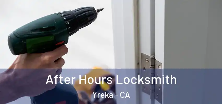  After Hours Locksmith Yreka - CA