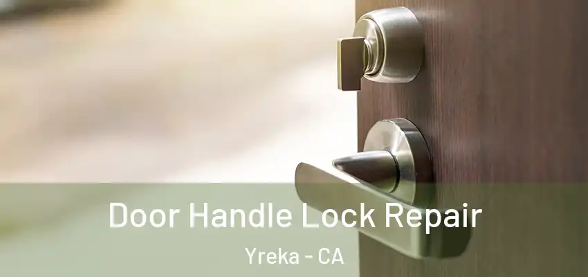 Door Handle Lock Repair Yreka - CA