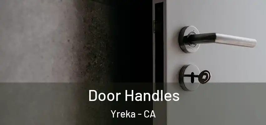 Door Handles Yreka - CA