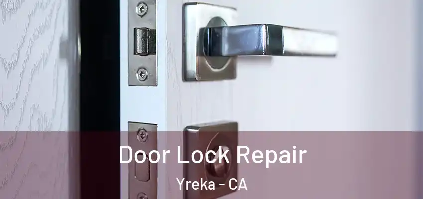  Door Lock Repair Yreka - CA