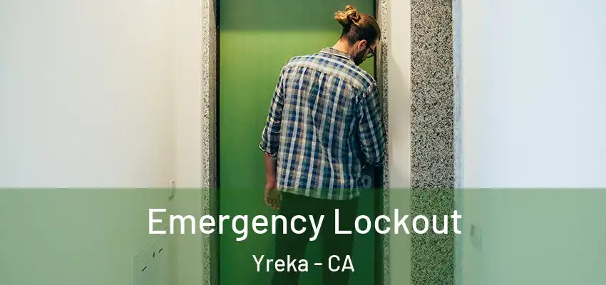Emergency Lockout Yreka - CA