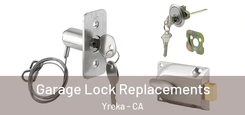  Garage Lock Replacements Yreka - CA