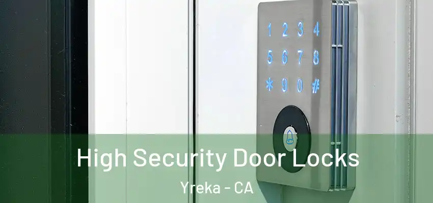 High Security Door Locks Yreka - CA