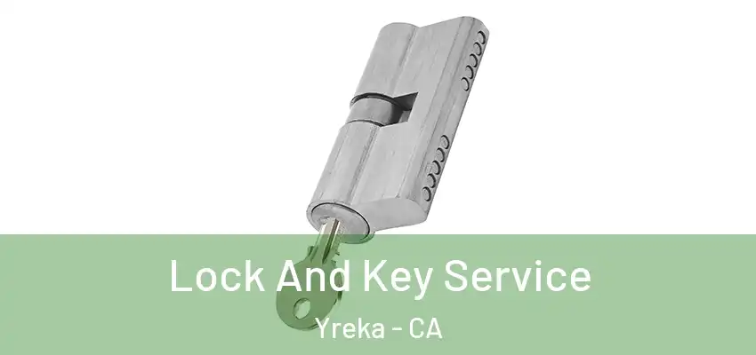Lock And Key Service Yreka - CA