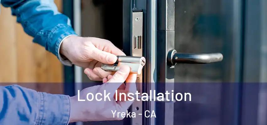 Lock Installation Yreka - CA