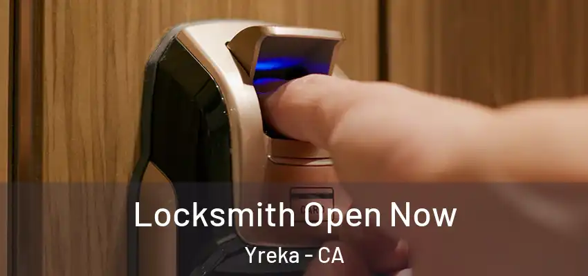 Locksmith Open Now Yreka - CA