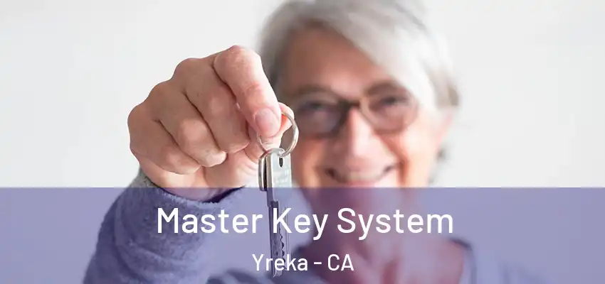  Master Key System Yreka - CA