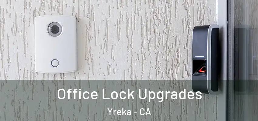 Office Lock Upgrades Yreka - CA