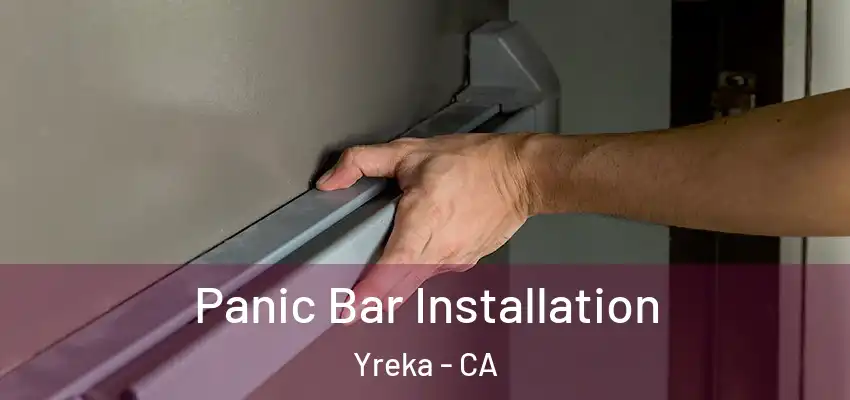 Panic Bar Installation Yreka - CA