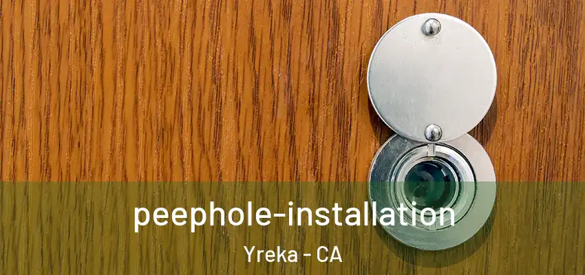 peephole-installation Yreka - CA