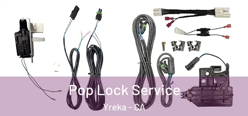 Pop Lock Service Yreka - CA