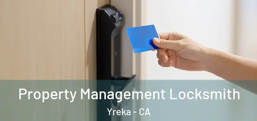 Property Management Locksmith Yreka - CA