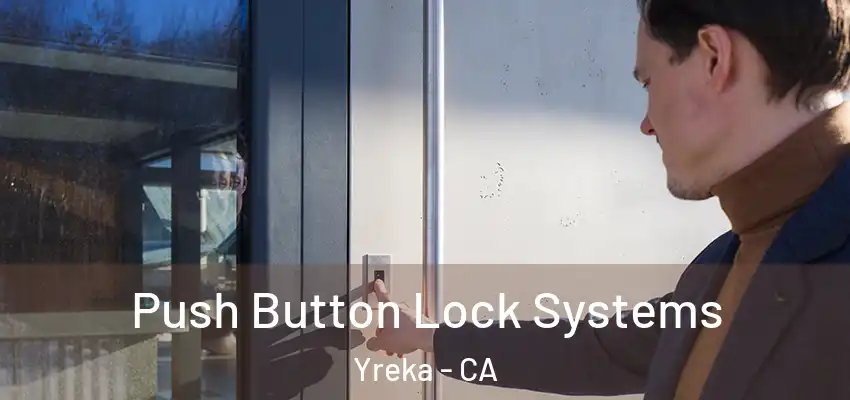 Push Button Lock Systems Yreka - CA