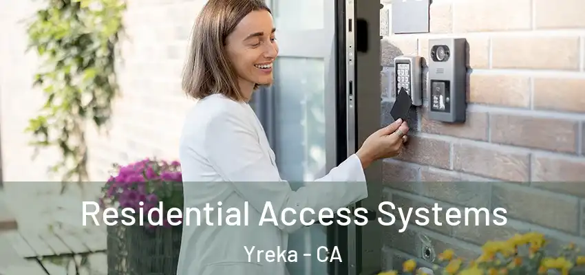 Residential Access Systems Yreka - CA