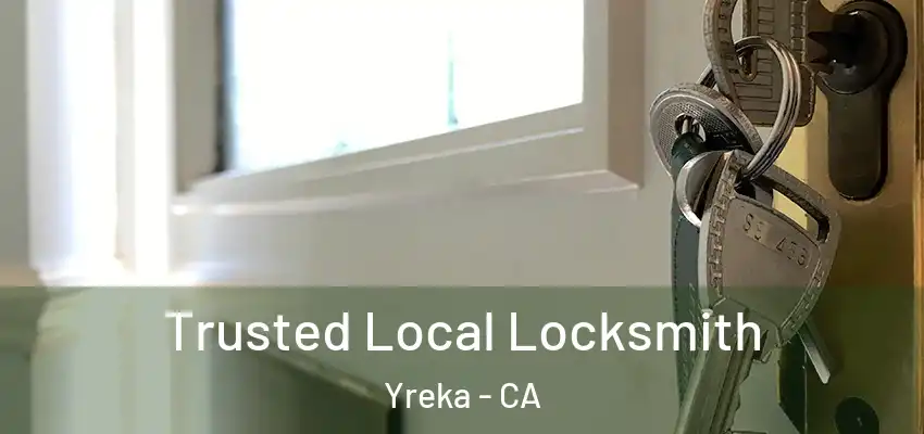 Trusted Local Locksmith Yreka - CA