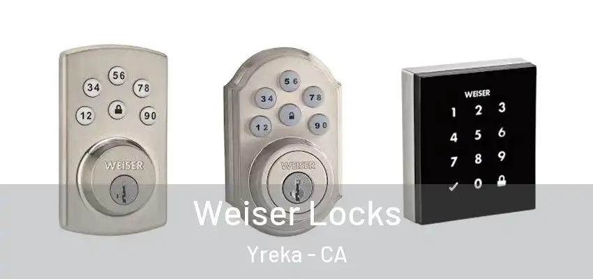  Weiser Locks Yreka - CA