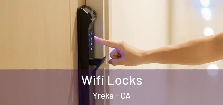  Wifi Locks Yreka - CA